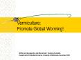 Vermiculture: Promote Global Worming! PowerPoint PPT Presentation
