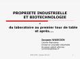 PROPRIETE INDUSTRIELLE     ET BIOTECHNOLOGIE  *     du laboratoire au premier tour de table     et apr PowerPoint PPT Presentation