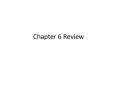 Chapter 6 Review PowerPoint PPT Presentation