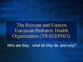 The Russian and Eastern European Pediatric Health Organization (TRAEEPHO). PowerPoint PPT Presentation