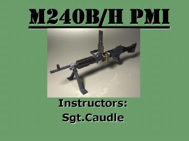 M240B/H PMI