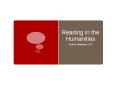 Reading in the Humanities PowerPoint PPT Presentation