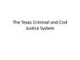 The Texas Criminal and Civil Justice System PowerPoint PPT Presentation