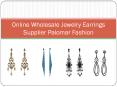 Online Wholesale Jewelry Earrings Supplier Palomar Fashion PowerPoint PPT Presentation