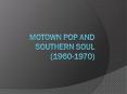 Motown pop and southern soul (1960-1970) PowerPoint PPT Presentation