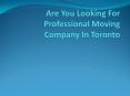 Are You Looking For Professional Moving Company In Toronto PowerPoint PPT Presentation