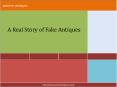 A Real Story of Fake Antiques PowerPoint PPT Presentation