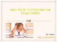 Best ways to overcome the exam stress PowerPoint PPT Presentation
