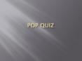 Pop Quiz PowerPoint PPT Presentation
