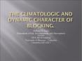 The climatologic and dynamic character of blocking. PowerPoint PPT Presentation