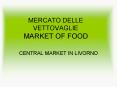 MERCATO DELLE VETTOVAGLIE MARKET OF FOOD PowerPoint PPT Presentation