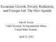 Economic Growth, Poverty Reduction, and Foreign Aid: The New Agenda PowerPoint PPT Presentation