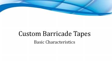 Custom Barricade Tapes Features