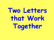 Two Letters that Work Together