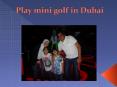 Play mini golf in Dubai PowerPoint PPT Presentation