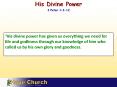 3His divine power has given us everything we need for life and godliness through our knowledge of him who called us by his own glory and goodness. PowerPoint PPT Presentation
