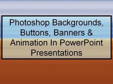 Photoshop Backgrounds, Buttons, Banners