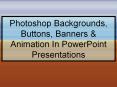 Photoshop Backgrounds, Buttons, Banners PowerPoint PPT Presentation