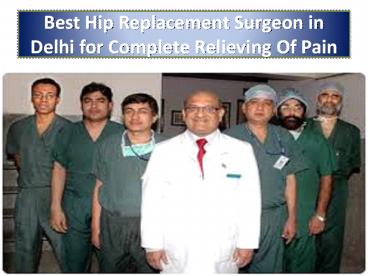 Best Hip Replacement Surgeon in Delhi for Complete Relieving Of Pain ...