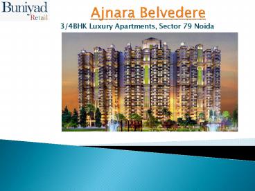 Ajnara Belvedere offers Lavish 3 and 4 BHK flats