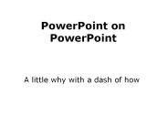 PowerPoint on PowerPoint PowerPoint PPT Presentation