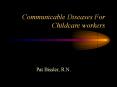 Communicable Diseases For Childcare workers PowerPoint PPT Presentation