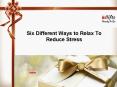 Six Different Ways to Relax To Reduce Stress PowerPoint PPT Presentation