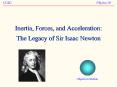 Inertia, Forces, and Acceleration: The Legacy of Sir Isaac Newton PowerPoint PPT Presentation