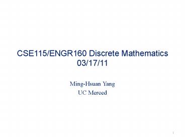 CSE115/ENGR160 Discrete Mathematics 03/17/11