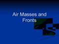 Air Masses and Fronts PowerPoint PPT Presentation