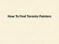 How To Find Toronto Painters PowerPoint PPT Presentation