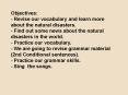 Objectives: - Revise our vocabulary and learn more about the natural disasters. - Find out some news about the natural disasters in the world. - Practice our vocabulary. - We are going to revise grammar material (2nd Conditional sentences). - Practice PowerPoint PPT Presentation