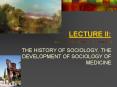 THE HISTORY OF SOCIOLOGY. THE DEVELOPMENT OF SOCIOLOGY OF MEDICINE PowerPoint PPT Presentation