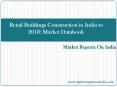 Retail Buildings Construction in India to 2018: Market Databook PowerPoint PPT Presentation