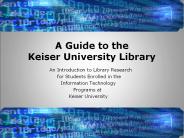 A Guide to the Keiser University Library