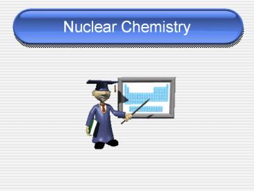 Nuclear Chemistry