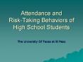 Attendance and Risk-Taking Behaviors of High School Students PowerPoint PPT Presentation