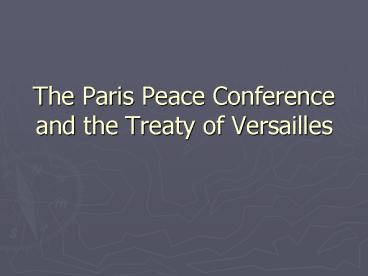 The Paris Peace Conference and the Treaty of Versailles