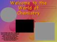 Welcome to the World of Chemistry PowerPoint PPT Presentation