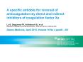 A specific antidote for reversal of anticoagulation by direct and indirect inhibitors of coagulation factor Xa Lu G, Deguzman FR, Hollenbach SJ, et al. Department of Biology, Portola Pharmaceuticals Inc., South San Francisco, California, USA Nature PowerPoint PPT Presentation