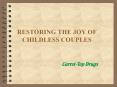 RESTORING THE JOY OF CHILDLESS COUPLES PowerPoint PPT Presentation