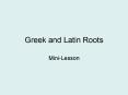 Greek and Latin Roots PowerPoint PPT Presentation