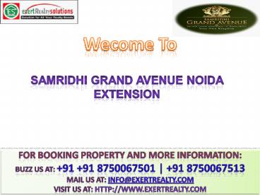 Samridhi Grand Avenue @@ +91 8750067501 ## Samridhi Group