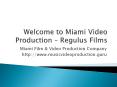 Miami Video Production Company – Regulus Films PowerPoint PPT Presentation