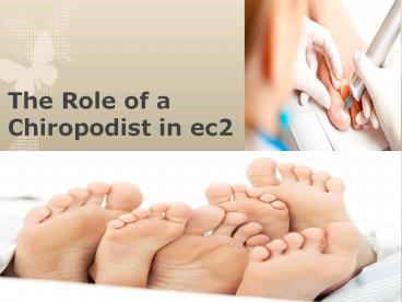 The Role of a Chiropodist in ec2