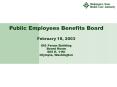 Public Employees Benefits Board February 18, 2003 DIS Forum Building Board Room 605 E. 11th Olympia, Washington PowerPoint PPT Presentation