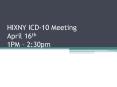 HIXNY ICD-10 Meeting April 16th 1PM  PowerPoint PPT Presentation