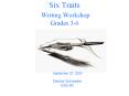 Six Traits  Writing Workshop Grades 3-6 PowerPoint PPT Presentation