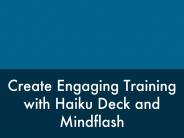 Create Engaging Training with Haiku Deck and Mindflash