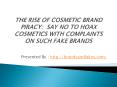 SAY NO TO HOAX COSMETICS WITH COMPLAINTS ON SUCH FAKE BRANDS PowerPoint PPT Presentation